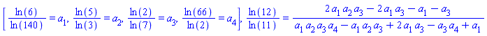 [ln(6)/ln(140) = a[1], ln(5)/ln(3) = a[2], ln(2)/ln(7) = a[3], ln(66)/ln(2) = a[4]], ln(12)/ln(11) = (2*a[1]*a[2]*a[3]-2*a[1]*a[3]-a[1]-a[3])/(a[1]*a[2]*a[3]*a[4]-a[1]*a[2]*a[3]+2*a[1]*a[3]-a[3]*a[4]+a[1])