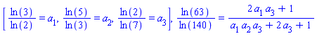 [ln(3)/ln(2) = a[1], ln(5)/ln(3) = a[2], ln(2)/ln(7) = a[3]], ln(63)/ln(140) = (2*a[1]*a[3]+1)/(a[1]*a[2]*a[3]+2*a[3]+1)