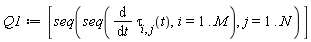 Q1 := [seq(seq(diff(tau[i, j](t), t), i = 1 .. M), j = 1 .. N)]