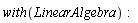 with(LinearAlgebra):