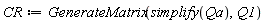 CR := GenerateMatrix(simplify(Qa), Q1)