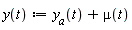 "y(t):=y[a](t)+mu(t)"