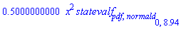 .5000000000*x^2*statevalf[pdf, normald[0, 8.94]]