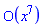O(x^7)