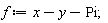 f := x-y-Pi