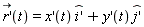 "(r')(t)=x'(t) (i')+y'(t) (j')"
