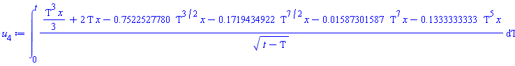 int(((1/3)*Tau^3*x+2*Tau*x-.7522527780*Tau^(3/2)*x-.1719434922*Tau^(7/2)*x-0.1587301587e-1*Tau^7*x-.1333333333*Tau^5*x)/(t-Tau)^.5, Tau = 0 .. t)