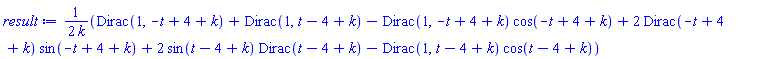 (1/2)*(Dirac(1, -t+4+k)+Dirac(1, t-4+k)-Dirac(1, -t+4+k)*cos(-t+4+k)+2*Dirac(-t+4+k)*sin(-t+4+k)+2*sin(t-4+k)*Dirac(t-4+k)-Dirac(1, t-4+k)*cos(t-4+k))/k