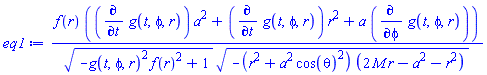 f(r)*((diff(g(t, phi, r), t))*a^2+(diff(g(t, phi, r), t))*r^2+a*(diff(g(t, phi, r), phi)))/((-g(t, phi, r)^2*f(r)^2+1)^(1/2)*(-(r^2+a^2*cos(theta)^2)*(2*M*r-a^2-r^2))^(1/2))