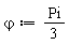 `&varphi;` := (1/3)*Pi