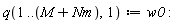 q(1 .. M+Nm, 1) := w0