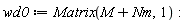 wd0 := Matrix(M+Nm, 1)
