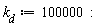 k__d := 100000