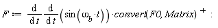 F := diff((diff(sin(`&omega;__b`*t), t))*LinearAlgebra:-Transpose(convert(F0, Matrix)), t)