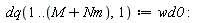 dq(1 .. M+Nm, 1) := wd0
