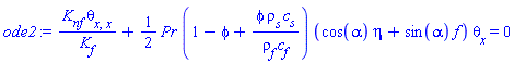 K[nf]*(diff(diff(theta(x), x), x))/K[f]+(1/2)*Pr*(1-phi+phi*rho[s]*c[s]/(rho[f]*c[f]))*(cos(alpha)*eta+sin(alpha)*f(x))*(diff(theta(x), x)) = 0