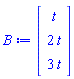B := Matrix(3, 1, {(1, 1) = t, (2, 1) = 2*t, (3, 1) = 3*t})