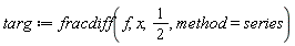 targ := fracdiff(f, x, 1/2, method = series)