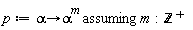 p := `assuming`([proc (alpha) options operator, arrow; alpha^m end proc], [m]); LinearAlgebra:-Transpose(integer)