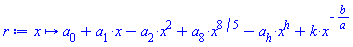proc (x) options operator, arrow; a[0]+a[1]*x-a[2]*x^2+a[8]*x^(8/5)-a[h]*x^h+k*x^(-b/a) end proc