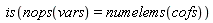 is(nops(vars) = numelems(cofs))
