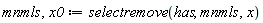 mnmls, x0 := selectremove(has, mnmls, x)