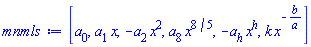 [a[0], a[1]*x, -a[2]*x^2, a[8]*x^(8/5), -a[h]*x^h, k*x^(-b/a)]