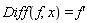 Diff(f(x), x) = diff(f(x), x)