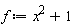 f := x^2+1