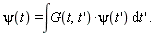 "psi(t)=&int;G(t,t')*psi(t') &DifferentialD;t' ."