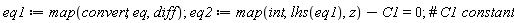 eq1 := map(convert, eq, diff); eq2 := map(int, lhs(eq1), z)-C1 = 0