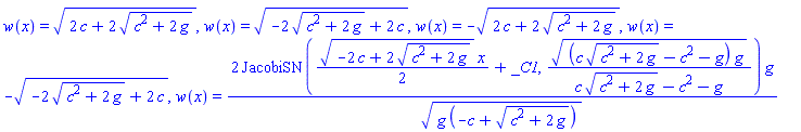 w(x) = (2*c+2*(c^2+2*g)^(1/2))^(1/2), w(x) = (-2*(c^2+2*g)^(1/2)+2*c)^(1/2), w(x) = -(2*c+2*(c^2+2*g)^(1/2))^(1/2), w(x) = -(-2*(c^2+2*g)^(1/2)+2*c)^(1/2), w(x) = 2*JacobiSN((1/2)*(-2*c+2*(c^2+2*g)^(1/2))^(1/2)*x+_C1, ((c*(c^2+2*g)^(1/2)-c^2-g)*g)^(1/2)/(c*(c^2+2*g)^(1/2)-c^2-g))*g/(g*(-c+(c^2+2*g)^(1/2)))^(1/2)