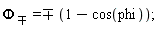 `&Phi;__&mnplus;` = `&-+`(1-cos(phi))