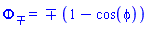 `&Phi;__&mnplus;` = `&-+`(1-cos(phi))