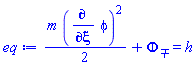 (1/2)*m*(diff(phi, xi))^2+`&Phi;__&mnplus;` = h