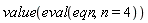 value(eval(eqn, n = 4))