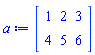 a := Matrix(2, 3, {(1, 1) = 1, (1, 2) = 2, (1, 3) = 3, (2, 1) = 4, (2, 2) = 5, (2, 3) = 6})