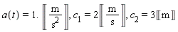 a(t) = 1.*Unit('m'/'s'^2), c__1 = 2*Unit('m'/'s'), c__2 = 3*Unit('m')