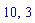10, 3