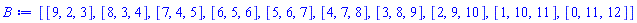B := [[9, 2, 3], [8, 3, 4], [7, 4, 5], [6, 5, 6], [5, 6, 7], [4, 7, 8], [3, 8, 9], [2, 9, 10], [1, 10, 11], [0, 11, 12]]