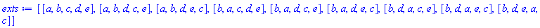 [[a, b, c, d, e], [a, b, d, c, e], [a, b, d, e, c], [b, a, c, d, e], [b, a, d, c, e], [b, a, d, e, c], [b, d, a, c, e], [b, d, a, e, c], [b, d, e, a, c]]
