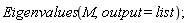 Eigenvalues(M, output = list)