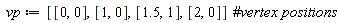 vp := [[0, 0], [1, 0], [1.5, 1], [2, 0]]