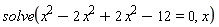 solve(x^2-2*x^2+2*x^2-12 = 0, x)