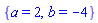 {a = 2, b = -4}
