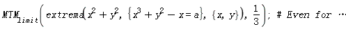 MTM[limit](extrema(x^2+y^2, {x^3+y^2-x = a}, {x, y}), 1/3)
