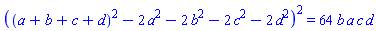 ((a+b+c+d)^2-2*a^2-2*b^2-2*c^2-2*d^2)^2 = 64*b*a*c*d