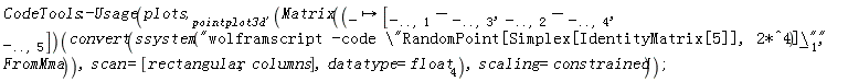 CodeTools:-Usage(plots['pointplot3d'](Matrix((proc (_) options operator, arrow; [_[() .. (), 1]-_[() .. (), 3], _[() .. (), 2]-_[() .. (), 4], _[() .. (), 5]] end proc)(convert(ssystem("wolframscript -code \"RandomPoint[Simplex[IdentityMatrix[5]], 2*^4]\"")[-1], FromMma)), scan = [rectangular, columns], datatype = float[4]), scaling = constrained))