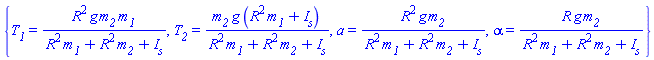 {T__1 = R^2*g*m__2*m__1/(R^2*m__1+R^2*m__2+I__s), T__2 = m__2*g*(R^2*m__1+I__s)/(R^2*m__1+R^2*m__2+I__s), a = R^2*g*m__2/(R^2*m__1+R^2*m__2+I__s), alpha = R*g*m__2/(R^2*m__1+R^2*m__2+I__s)}