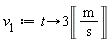 v__1 := proc (t) options operator, arrow; 3*Unit('m'/'s') end proc